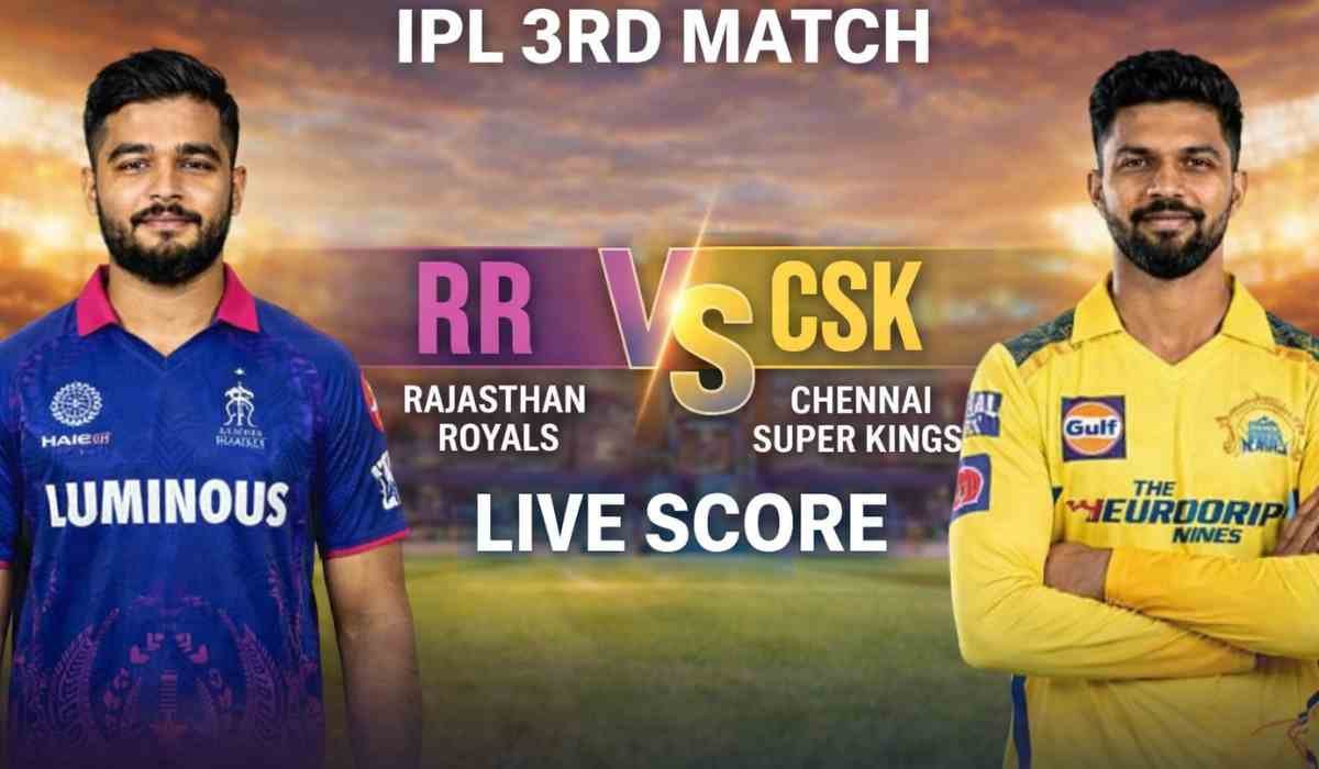 RR vs CSK Live Score के लिए IPL 3rd Match में Rajasthan Royals vs Chennai Super Kings लाइव स्कोर अपडेट