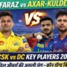 CSK vs DC Key Players 2026 में Sarfaraz Khan, Axar Patel और Kuldeep Yadav के बीच मिडिल ओवर्स की अहम टक्कर