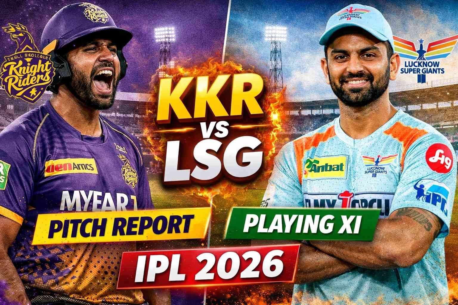 KKR vs LSG Match Preview 2026 में अजिंक्य रहाणे और ऋषभ पंत, आईपीएल 2026 पिच रिपोर्ट और प्लेइंग XI