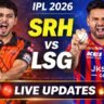 SRH vs LSG Live Score IPL 2026: आज के मैच का लाइव स्कोर, बॉल-बाय-बॉल अपडेट