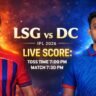 LSG vs DC Live Score IPL 2026: आज के मैच का लाइव स्कोर, बॉल-बाय-बॉल अपडेट