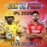 CSK vs PBKS Live Score IPL 2026: आज के मैच का लाइव स्कोर, बॉल-बाय-बॉल अपडेट